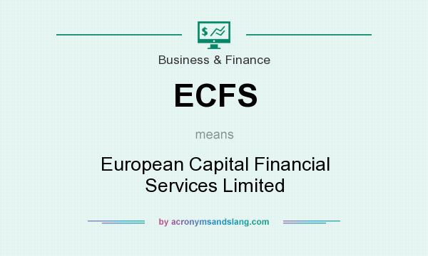 What does ECFS mean? It stands for European Capital Financial Services Limited