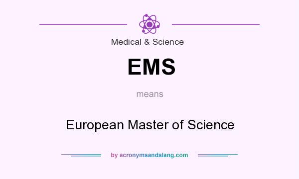What does EMS mean? It stands for European Master of Science