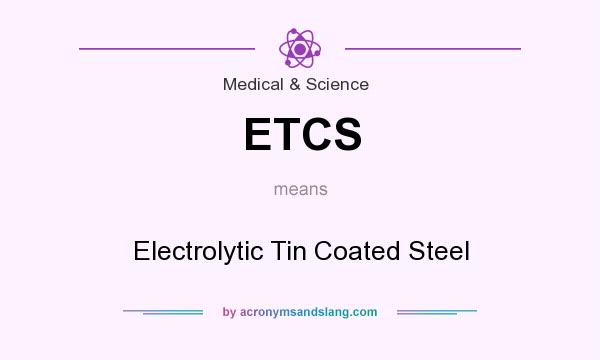 What does ETCS mean? It stands for Electrolytic Tin Coated Steel