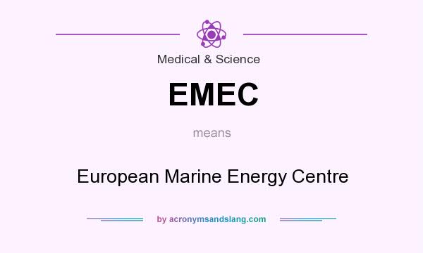 What does EMEC mean? It stands for European Marine Energy Centre