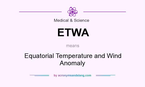 What does ETWA mean? It stands for Equatorial Temperature and Wind Anomaly