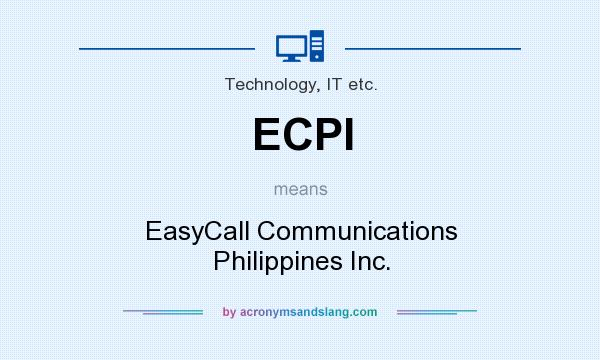 What does ECPI mean? It stands for EasyCall Communications Philippines Inc.