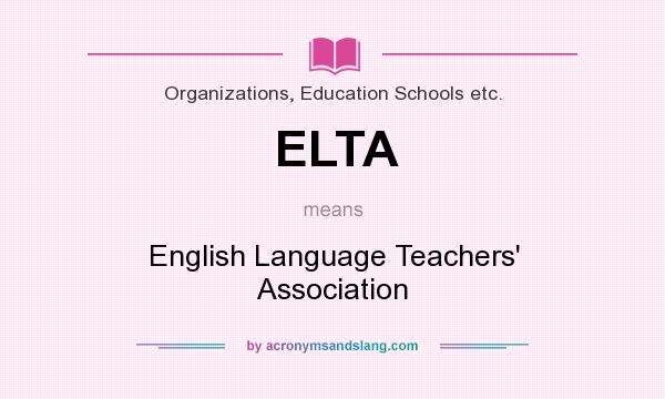 What does ELTA mean? It stands for English Language Teachers` Association