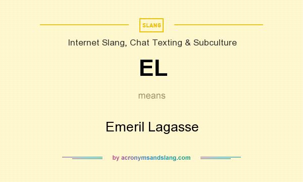 What does EL mean? It stands for Emeril Lagasse
