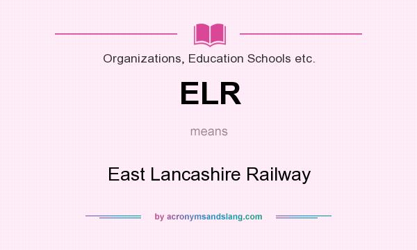 What does ELR mean? It stands for East Lancashire Railway