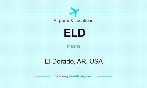 What does ELD mean? It stands for El Dorado, AR, USA