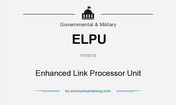 What does ELPU mean? It stands for Enhanced Link Processor Unit