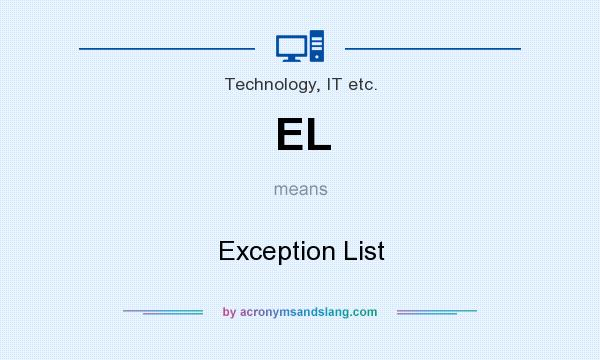 What does EL mean? It stands for Exception List