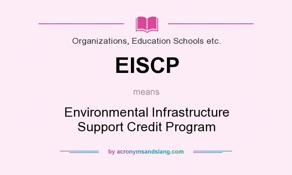 What does EISCP mean? It stands for Environmental Infrastructure Support Credit Program