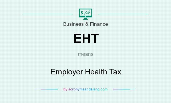 What does EHT mean? It stands for Employer Health Tax