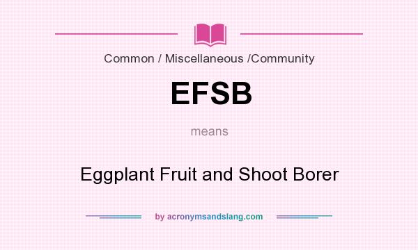 What does EFSB mean? It stands for Eggplant Fruit and Shoot Borer