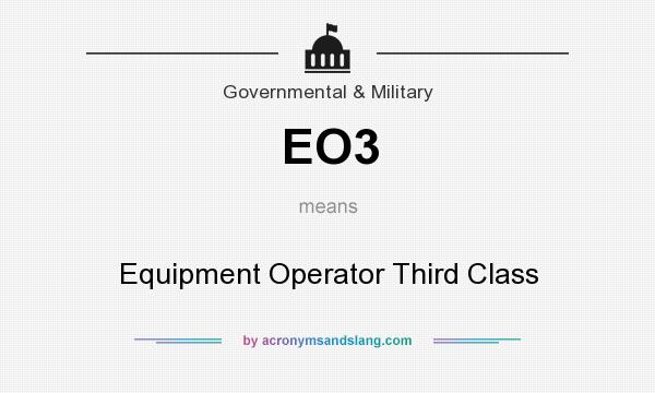 What does EO3 mean? It stands for Equipment Operator Third Class