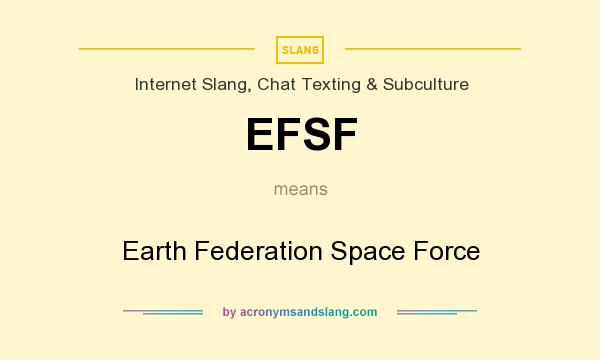 What does EFSF mean? It stands for Earth Federation Space Force