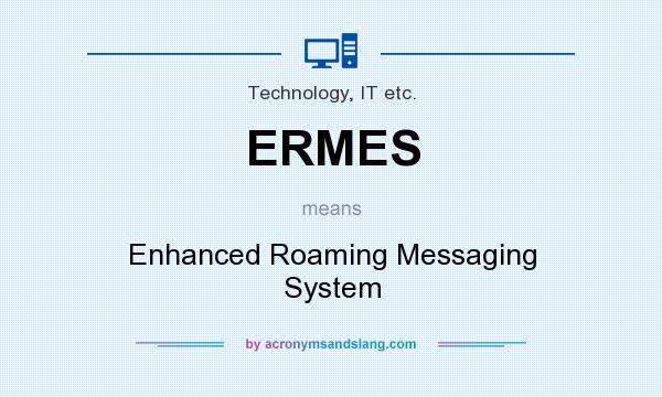 What does ERMES mean? It stands for Enhanced Roaming Messaging System