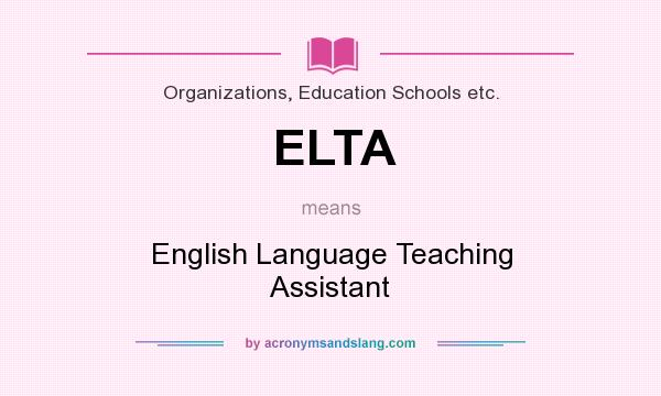 What does ELTA mean? It stands for English Language Teaching Assistant