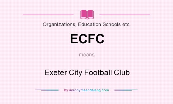 What does ECFC mean? It stands for Exeter City Football Club