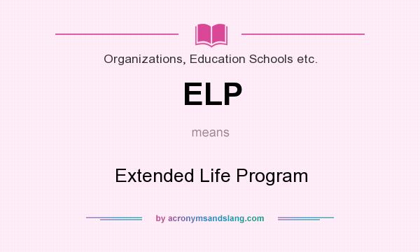 What does ELP mean? It stands for Extended Life Program
