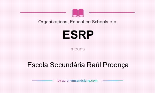 What does ESRP mean? It stands for Escola Secundária Raúl Proença