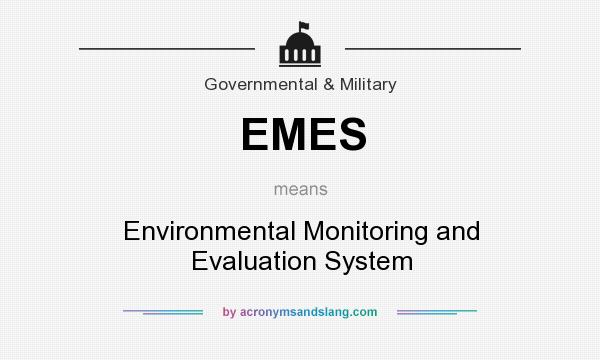 What does EMES mean? It stands for Environmental Monitoring and Evaluation System