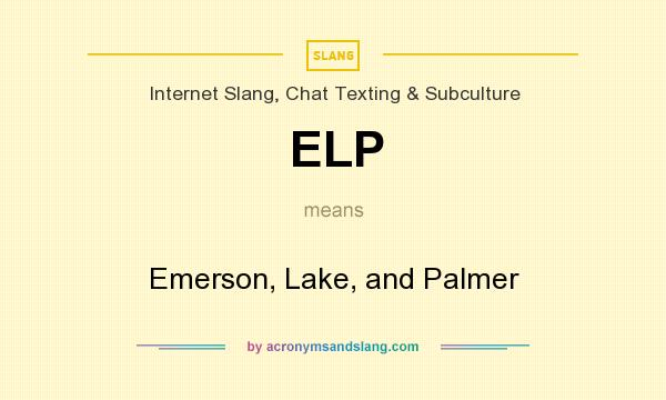 What does ELP mean? It stands for Emerson, Lake, and Palmer