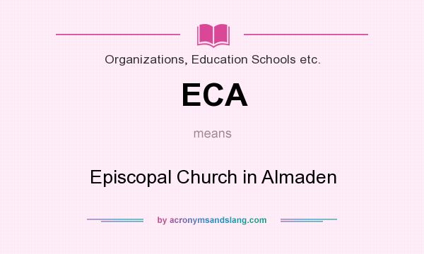 What does ECA mean? It stands for Episcopal Church in Almaden