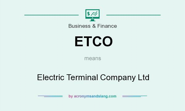 What does ETCO mean? It stands for Electric Terminal Company Ltd