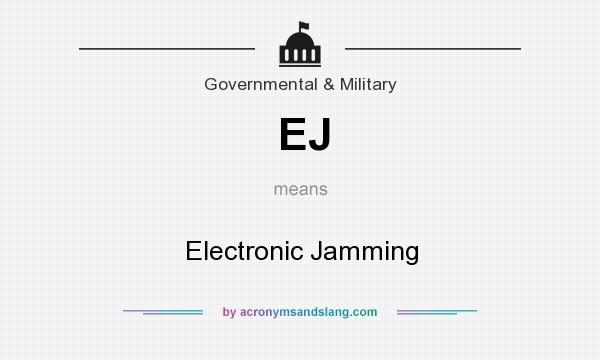 What does EJ mean? It stands for Electronic Jamming