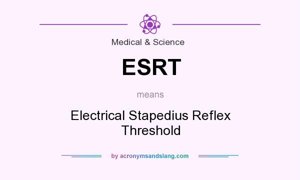 What does ESRT mean? It stands for Electrical Stapedius Reflex Threshold
