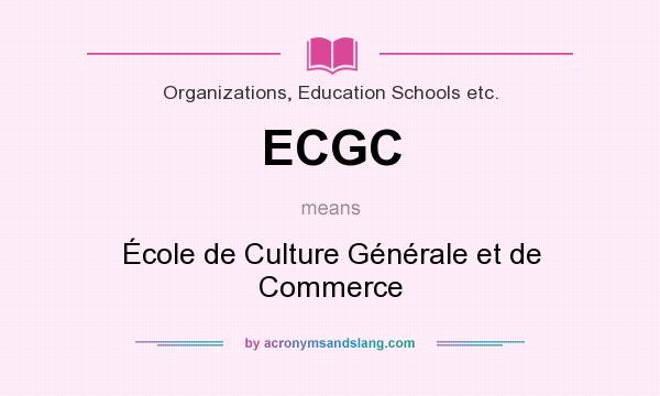 What does ECGC mean? It stands for École de Culture Générale et de Commerce
