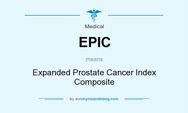 What does EPIC mean? It stands for Expanded Prostate Cancer Index Composite