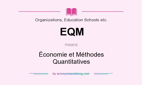What does EQM mean? It stands for Économie et Méthodes Quantitatives