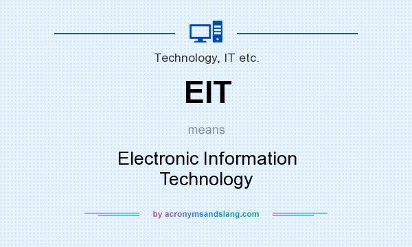 What does EIT mean? It stands for Electronic Information Technology
