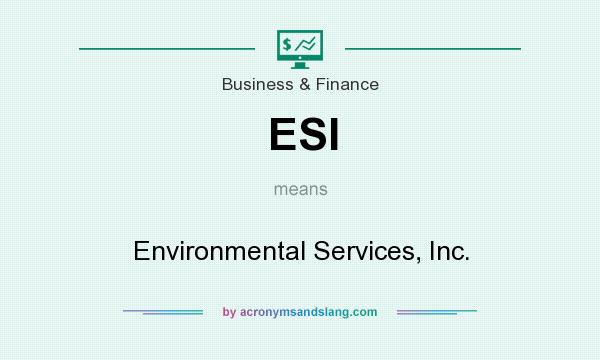 What does ESI mean? It stands for Environmental Services, Inc.