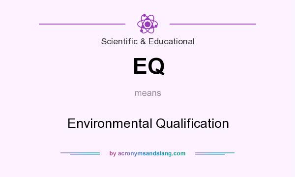 What does EQ mean? It stands for Environmental Qualification
