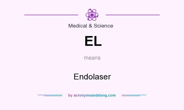What does EL mean? It stands for Endolaser
