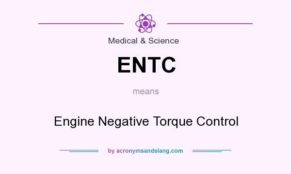 What does ENTC mean? It stands for Engine Negative Torque Control