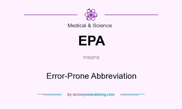 What does EPA mean? It stands for Error-Prone Abbreviation