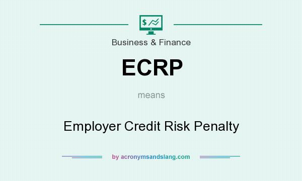 What does ECRP mean? It stands for Employer Credit Risk Penalty