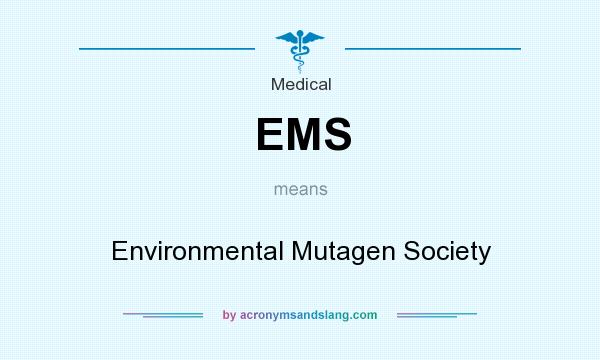 What does EMS mean? It stands for Environmental Mutagen Society