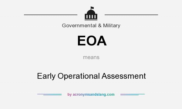 What does EOA mean? It stands for Early Operational Assessment