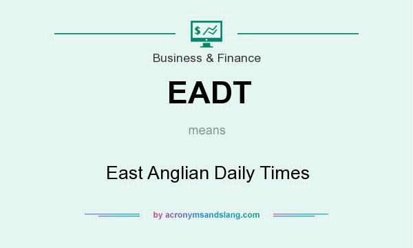 What does EADT mean? It stands for East Anglian Daily Times