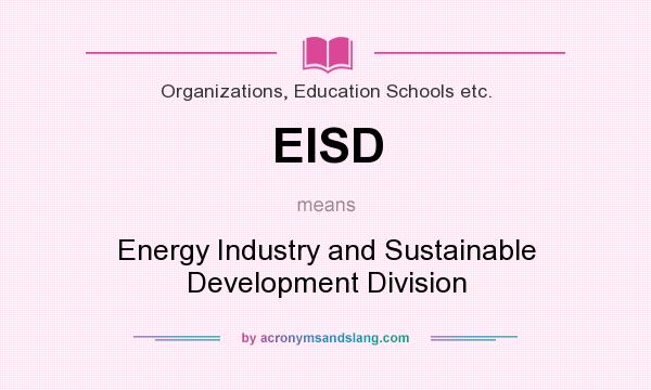 What does EISD mean? It stands for Energy Industry and Sustainable Development Division
