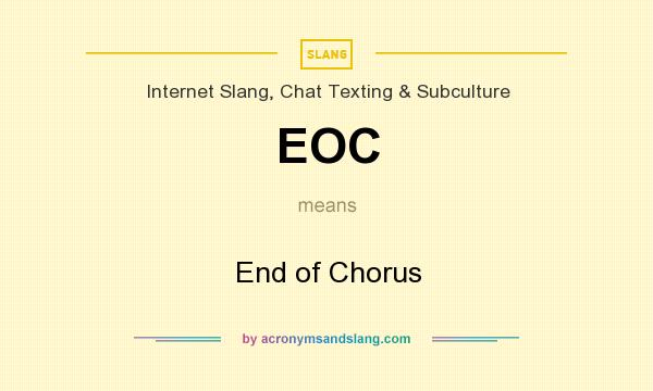 What does EOC mean? It stands for End of Chorus
