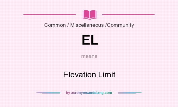 What does EL mean? It stands for Elevation Limit