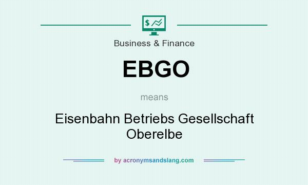 What does EBGO mean? It stands for Eisenbahn Betriebs Gesellschaft Oberelbe