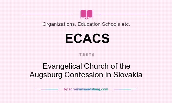 What does ECACS mean? It stands for Evangelical Church of the Augsburg Confession in Slovakia