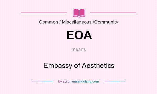 What does EOA mean? It stands for Embassy of Aesthetics