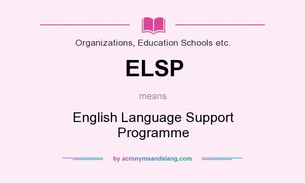 What does ELSP mean? It stands for English Language Support Programme