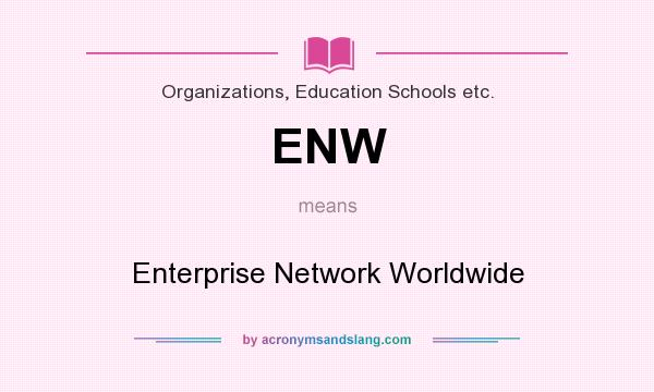 What does ENW mean? It stands for Enterprise Network Worldwide