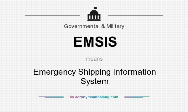 What does EMSIS mean? It stands for Emergency Shipping Information System